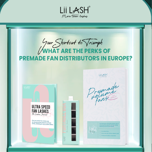 Your Shortcut to Triumph: Why Do European Eyelash Distributors Choose Lii Lash Premade Fans?