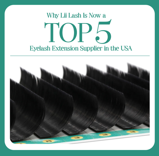 Why Lii Lash Is Now a Top 5 Eyelash Extension Supplier in the USA