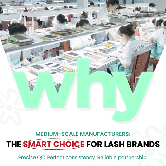 Medium-Scale Lash Manufacturer: The Smarter Choice for Lash Brands