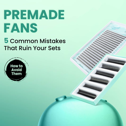Premade Fans Ultra Speed Fans 5 mistakes lash artists should avoid
